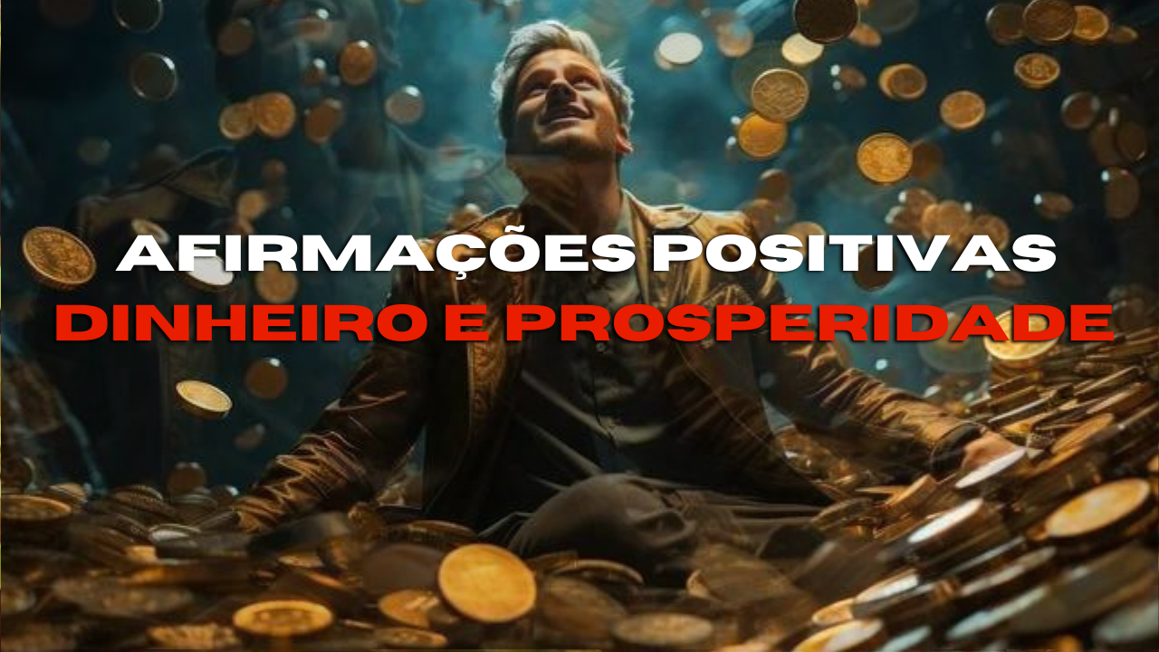 Afirmações Positivas Para Manifestar Dinheiro e Prosperidade